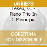 Lekeu, G. - Piano Trio In C Minor-pia cd musicale di Guillame Lekeu