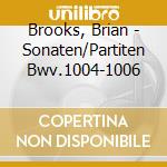 Brooks, Brian - Sonaten/Partiten Bwv.1004-1006 cd