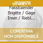 Fassbaender Brigitte / Gage Irwin / Riebl Thomas - Lieder cd