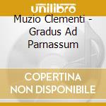 Muzio Clementi - Gradus Ad Parnassum cd musicale di Muzio Clementi