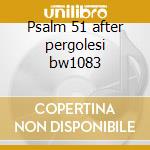 Psalm 51 after pergolesi bw1083 cd musicale di Bach