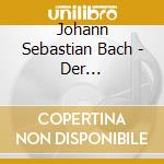 Johann Sebastian Bach - Der Zufriedengestellte Ae cd musicale di Johann Sebastian Bach