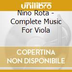 Nino Rota - Complete Music For Viola cd musicale di Nino Rota