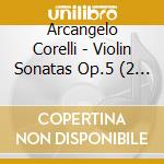 Arcangelo Corelli - Violin Sonatas Op.5 (2 Cd) cd musicale di Corelli, A.