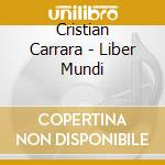 Cristian Carrara - Liber Mundi cd musicale di Cristian Carrara