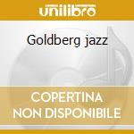 Goldberg jazz cd