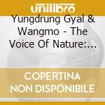 Yungdrung Gyal & Wangmo - The Voice Of Nature: Tshang Yang Gya Tsho cd