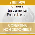 Chinese Instrumental Ensemble - Masterpieces Of Chinese Traditional Music cd musicale di Chinese Instrumental Ensemble