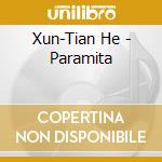 Xun-Tian He - Paramita cd musicale di Xun