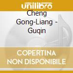Cheng Gong-Liang - Guqin cd musicale di Cheng Gong