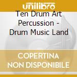 Ten Drum Art Percussion - Drum Music Land