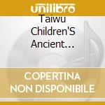 Taiwu Children'S Ancient Ballads Troupe & Daniel H - To & From The Heart cd
