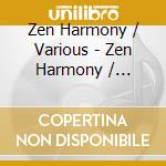 Zen Harmony / Various - Zen Harmony / Various cd