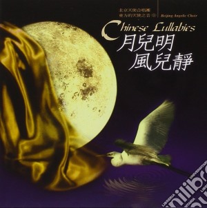 Beijing Angelic Choir - Chinese Lullabies cd musicale di Artisti Vari
