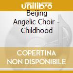 Beijing Angelic Choir - Childhood cd