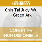 Chin-Tai Judy Wu - Green Ark cd
