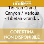 Tibetan Grand Canyon / Various - Tibetan Grand Canyon / Various cd