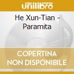 He Xun-Tian - Paramita cd musicale di He Xun