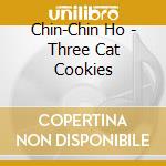 Chin-Chin Ho - Three Cat Cookies cd