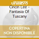 Cincin Lee - Fantasia Of Tuscany cd