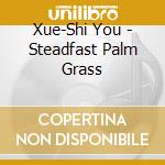 Xue-Shi You - Steadfast Palm Grass cd