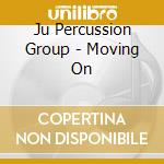 Ju Percussion Group - Moving On cd