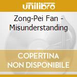 Zong-Pei Fan - Misunderstanding cd