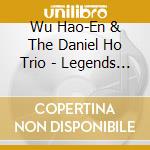 Wu Hao-En & The Daniel Ho Trio - Legends Of Passage cd
