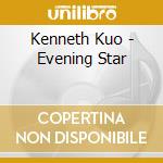Kenneth Kuo - Evening Star cd musicale di Kenneth Kuo