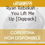 Ryan Rebekah - You Lift Me Up [Digipack] cd