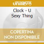 Clock - U Sexy Thing cd