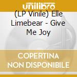 (LP Vinile) Elle Limebear - Give Me Joy vinile