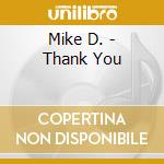 Mike D. - Thank You cd