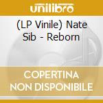 (LP Vinile) Nate Sib - Reborn vinile