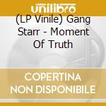 (LP Vinile) Gang Starr - Moment Of Truth vinile