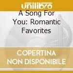 A Song For You: Romantic Favorites cd