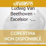 Ludwig Van Beethoven - Excelsior - Op.61, Op.40,Op.50 By Lithuani cd musicale di Ludwig Van Beethoven
