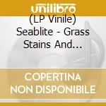 (LP Vinile) Seablite - Grass Stains And Novocaine vinile