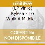 (LP Vinile) Kylesa - To Walk A Middle Course(Sea Blue Vinyl) vinile