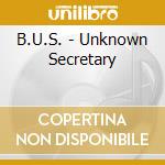 B.U.S. - Unknown Secretary cd