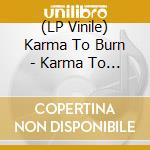 (LP Vinile) Karma To Burn - Karma To Burn (2 Lp) vinile