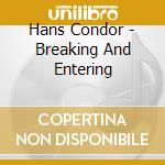Hans Condor - Breaking And Entering cd