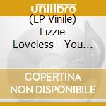 (LP Vinile) Lizzie Loveless - You Don'T Know - Gold Edition lp vinile