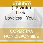 (LP Vinile) Lizzie Loveless - You Don'T Know - Gold Edition vinile