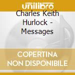 Charles Keith Hurlock - Messages cd