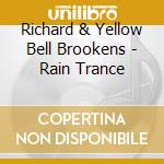 Richard & Yellow Bell Brookens - Rain Trance cd musicale di Richard & Yellow Bell Brookens