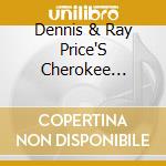 Dennis & Ray Price'S Cherokee Stroughmatt - One More Time: Tribute To The Cherokee Cowboys V2 cd