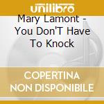 Mary Lamont - You Don'T Have To Knock cd