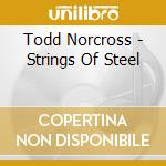 Todd Norcross - Strings Of Steel cd