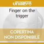 Finger on the trigger cd